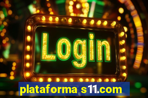 plataforma s11.com