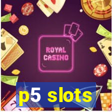 p5 slots