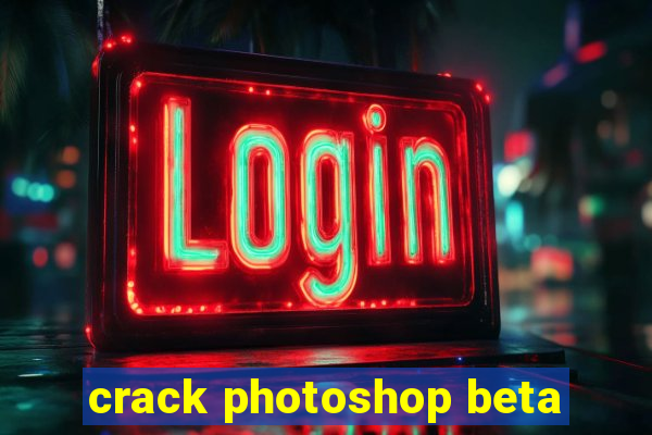 crack photoshop beta