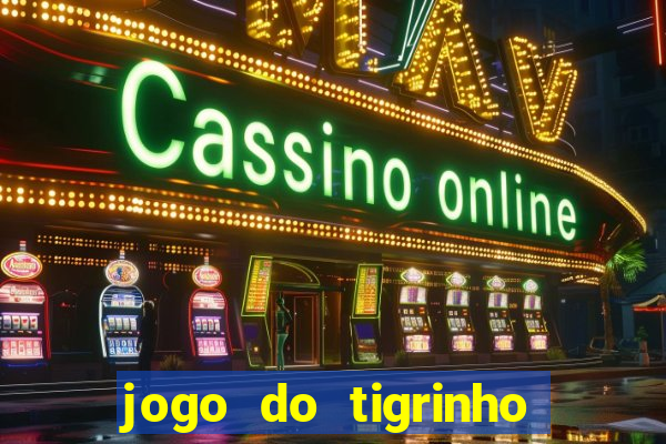 jogo do tigrinho na casa chinesa