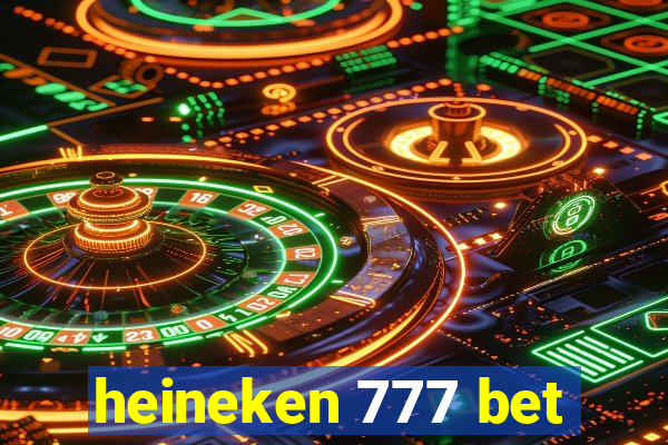 heineken 777 bet