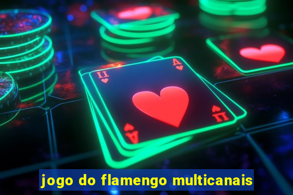 jogo do flamengo multicanais