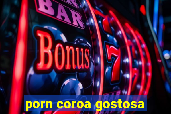 porn coroa gostosa