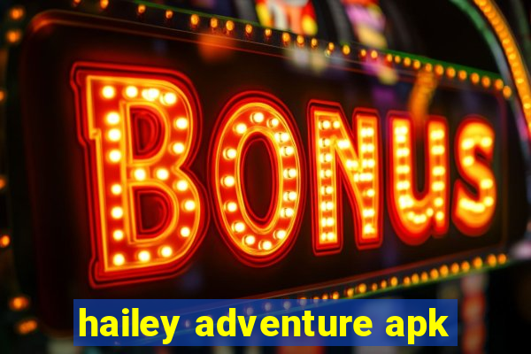 hailey adventure apk