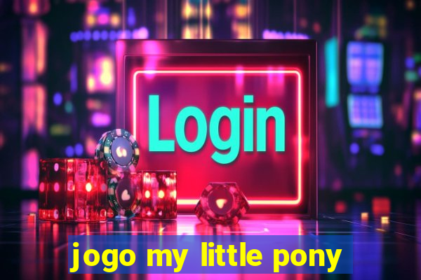 jogo my little pony
