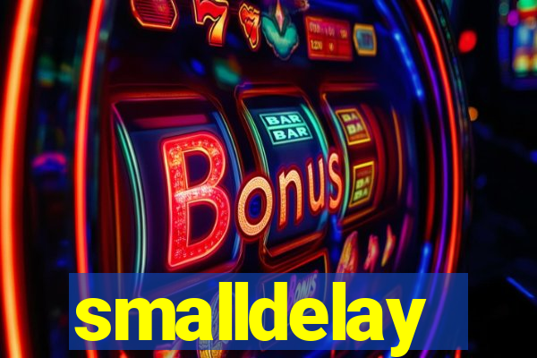 smalldelay