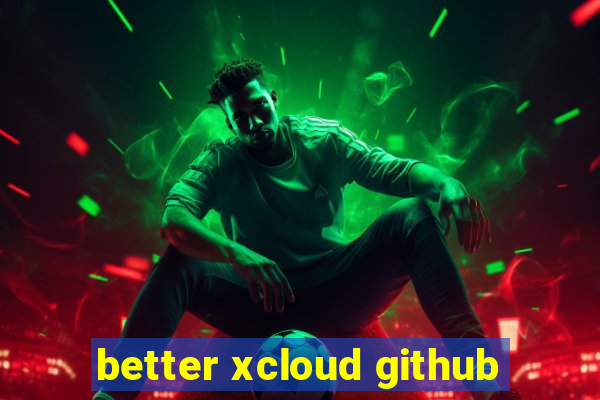 better xcloud github