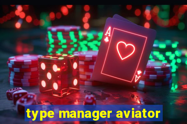 type manager aviator