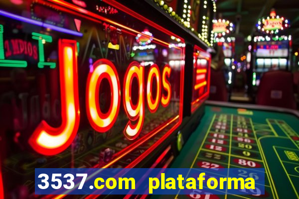 3537.com plataforma de jogos
