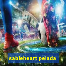sableheart pelada