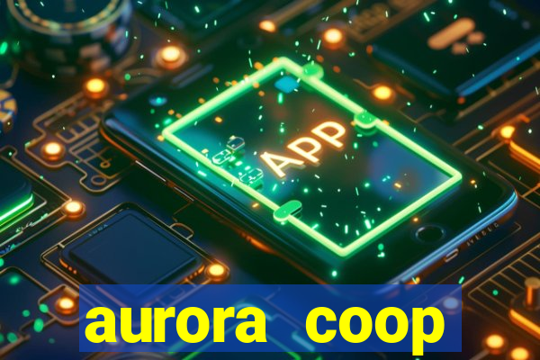 aurora coop trabalhe conosco