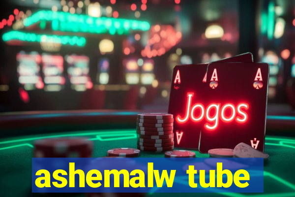 ashemalw tube