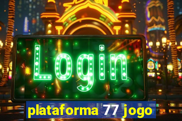 plataforma 77 jogo