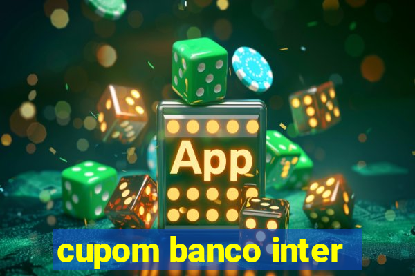 cupom banco inter