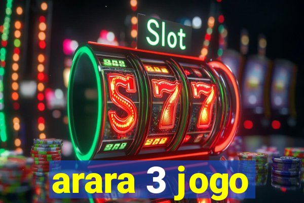 arara 3 jogo