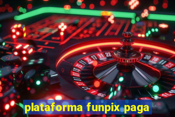 plataforma funpix paga