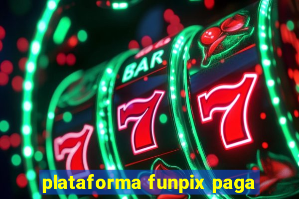 plataforma funpix paga