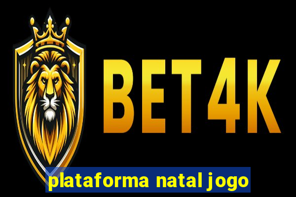 plataforma natal jogo