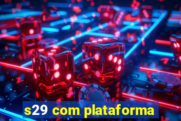 s29 com plataforma
