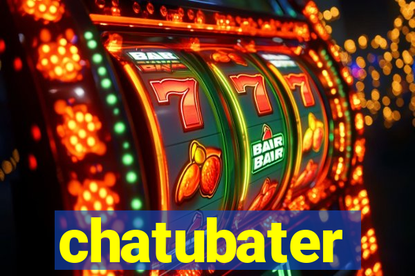 chatubater