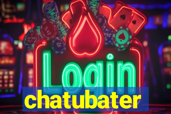 chatubater