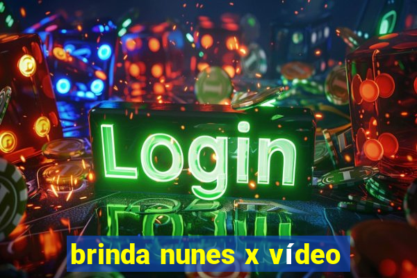 brinda nunes x vídeo