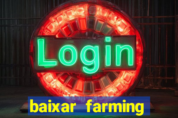 baixar farming simulator 18 dinheiro infinito