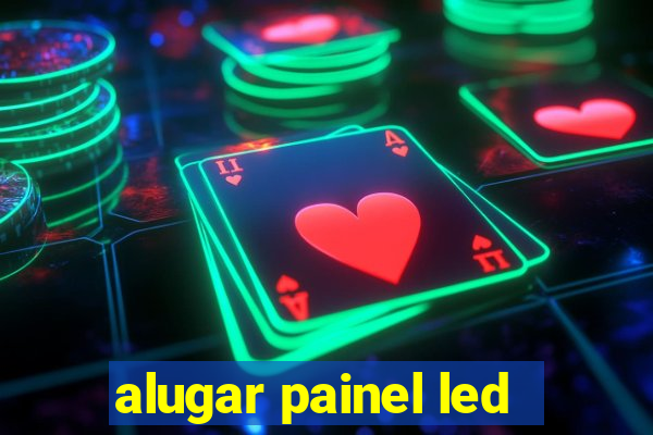 alugar painel led