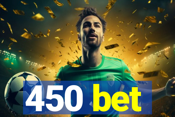 450 bet