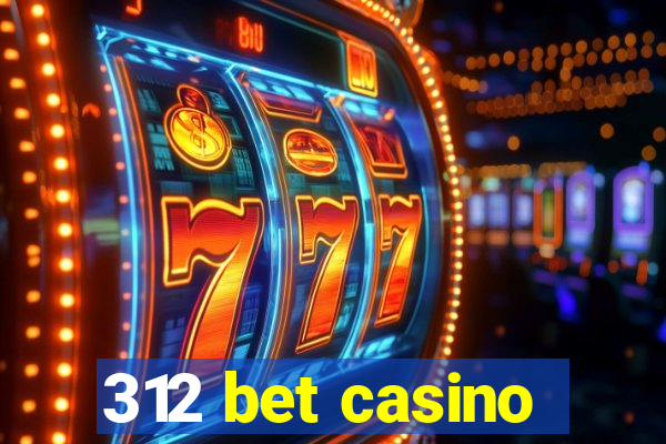 312 bet casino