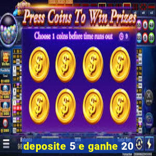 deposite 5 e ganhe 20