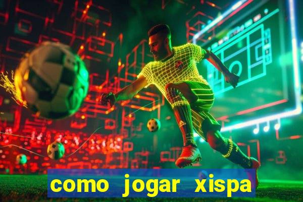 como jogar xispa no jogo do bicho