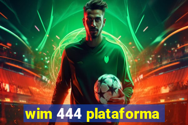 wim 444 plataforma