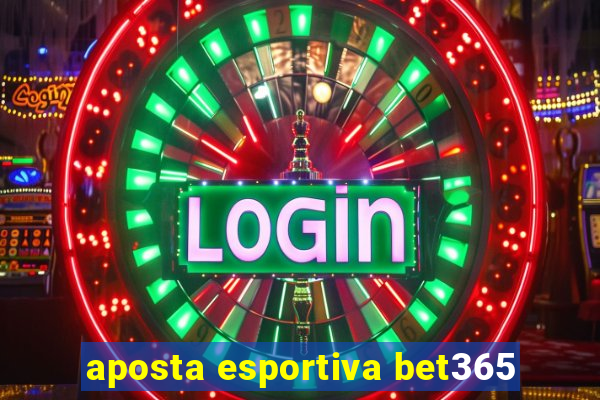 aposta esportiva bet365