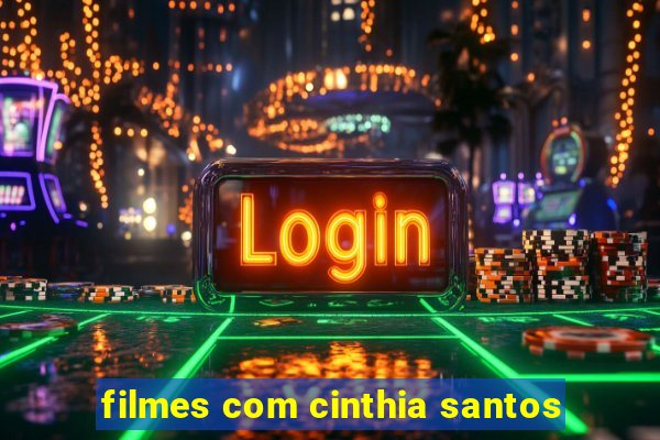 filmes com cinthia santos