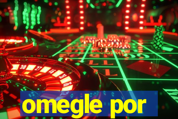 omegle por
