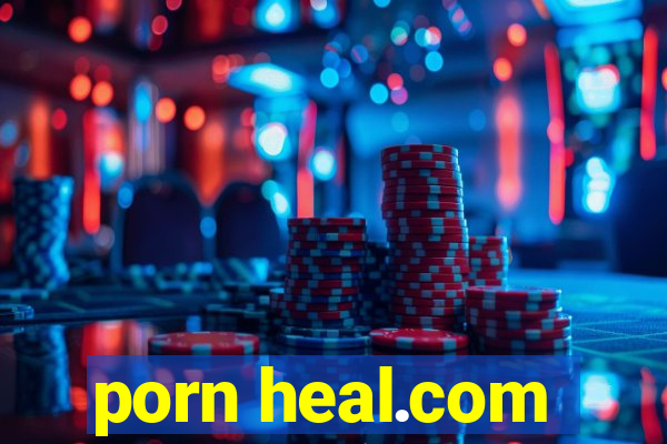 porn heal.com