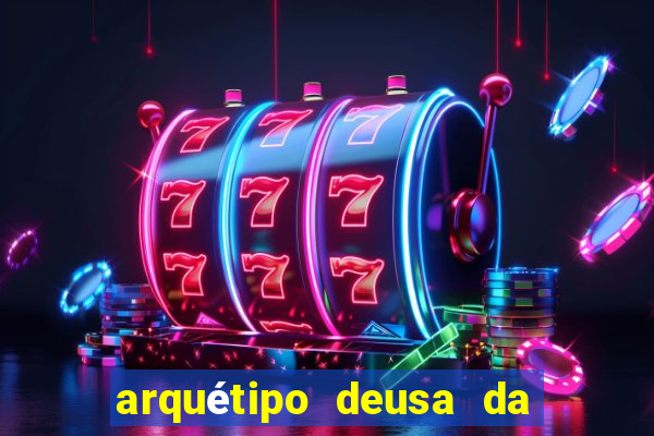arquétipo deusa da fortuna como ativar