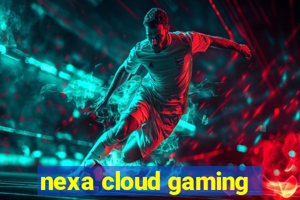 nexa cloud gaming