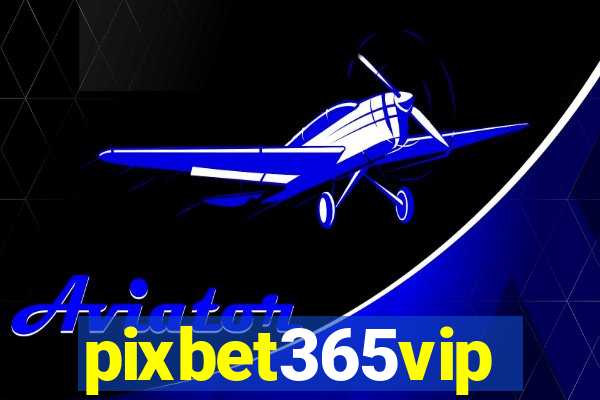 pixbet365vip