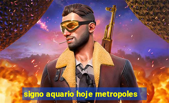 signo aquario hoje metropoles