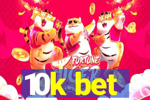 10k bet