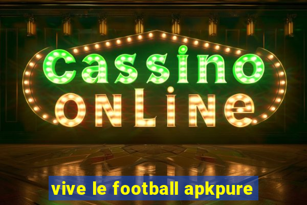 vive le football apkpure