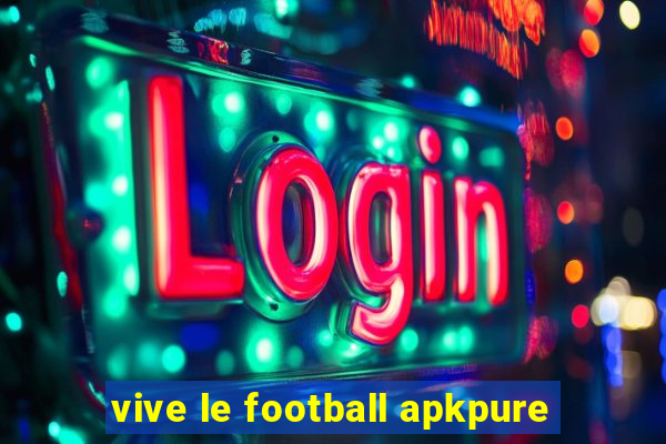 vive le football apkpure