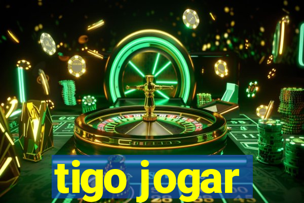 tigo jogar