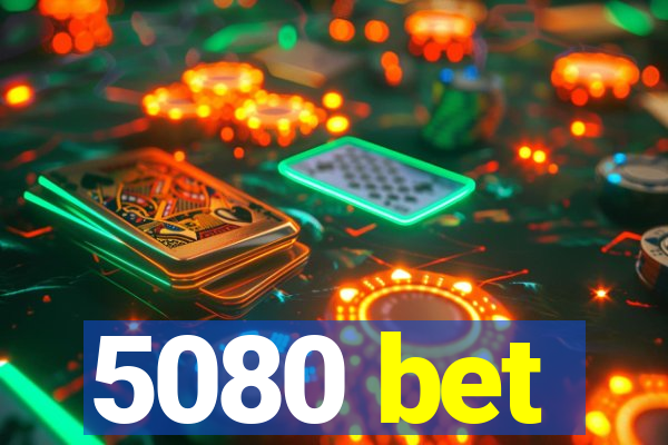 5080 bet