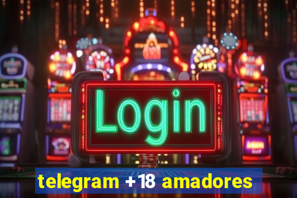 telegram +18 amadores
