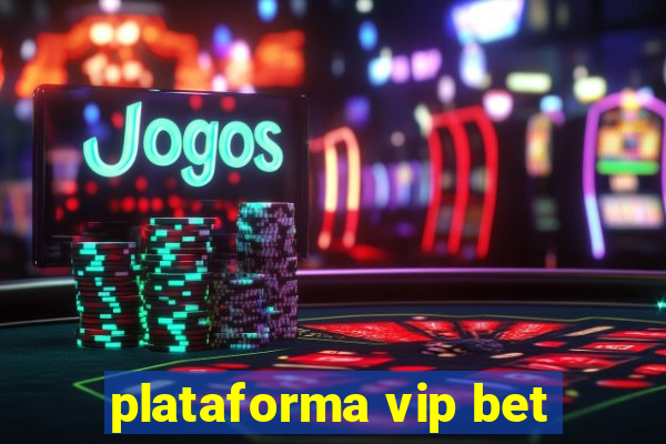 plataforma vip bet