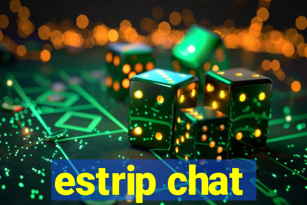 estrip chat