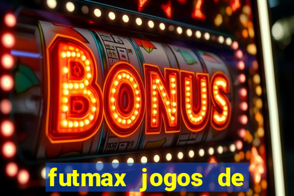 futmax jogos de hoje ao vivo